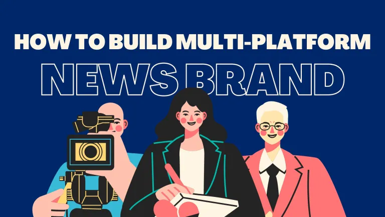 how to build multi-platform news brand